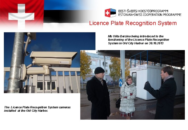 Licence Plate Recognition System Ms Olita Berzina being introduced to the functioning of the