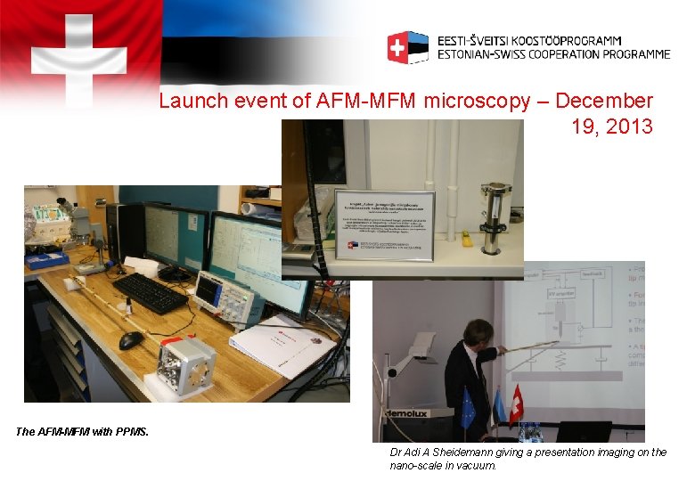 Launch event of AFM-MFM microscopy – December 19, 2013 The AFM-MFM with PPMS. Dr