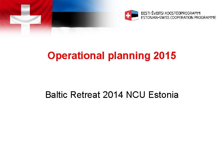 Operational planning 2015 Baltic Retreat 2014 NCU Estonia 
