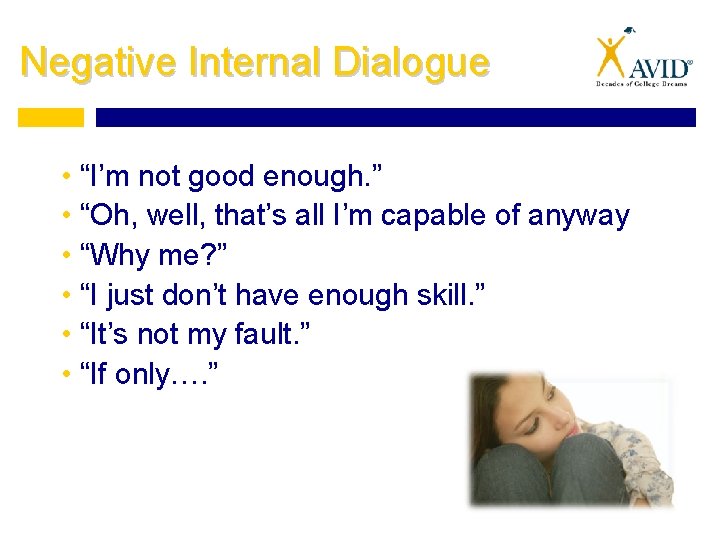 Negative Internal Dialogue • “I’m not good enough. ” • “Oh, well, that’s all