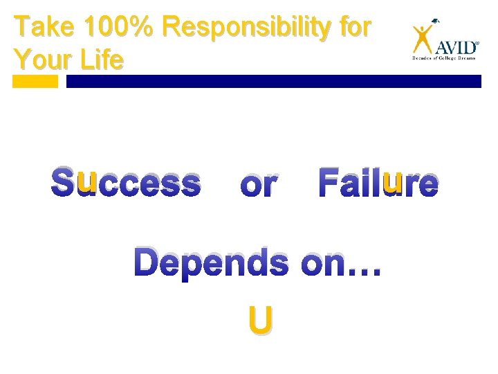 Take 100% Responsibility for Your Life u ccess Su Success or u re Failu