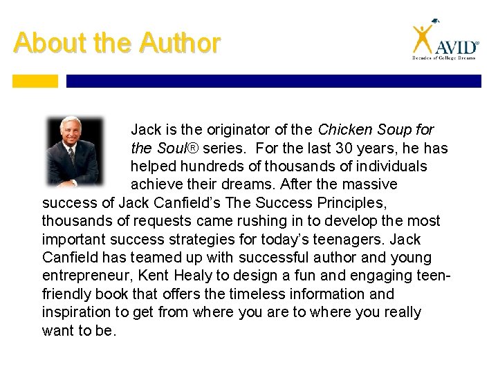 About the Author Jack is the originator of the Chicken Soup for the Soul®