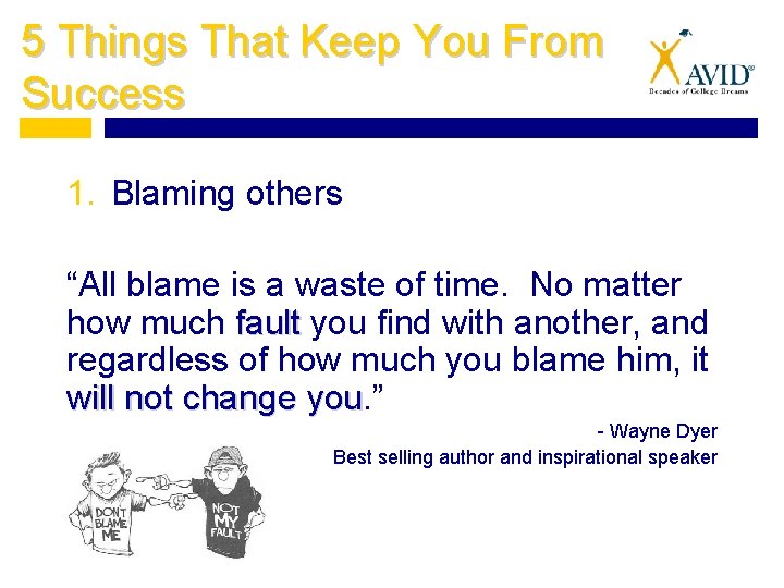 5 Things That Keep You From Success 1. Blaming others “All blame is a