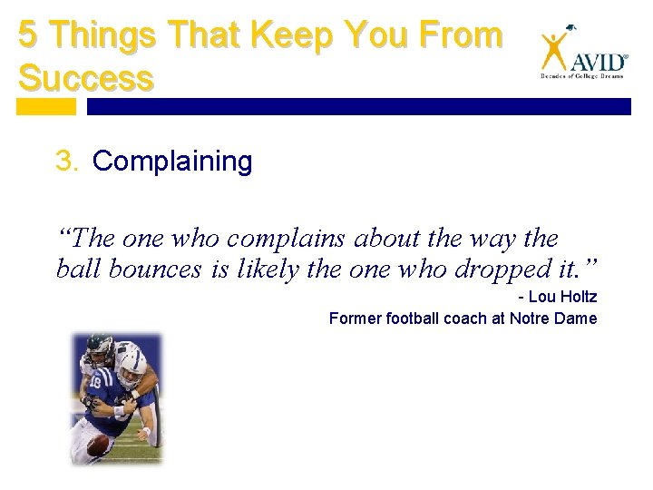 5 Things That Keep You From Success 3. Complaining “The one who complains about