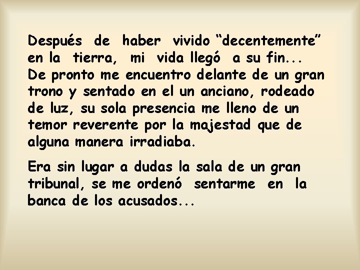 Después de haber vivido “decentemente” en la tierra, mi vida llegó a su fin.