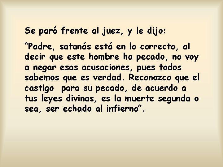 Se paró frente al juez, y le dijo: “Padre, satanás está en lo correcto,