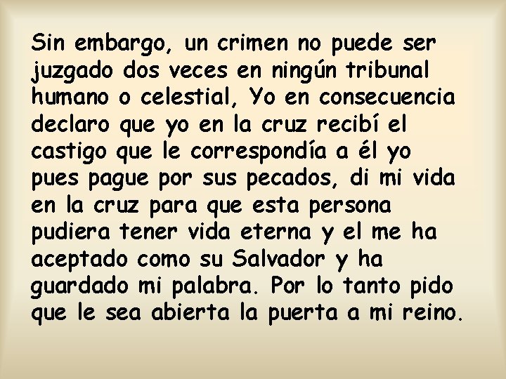 Sin embargo, un crimen no puede ser juzgado dos veces en ningún tribunal humano