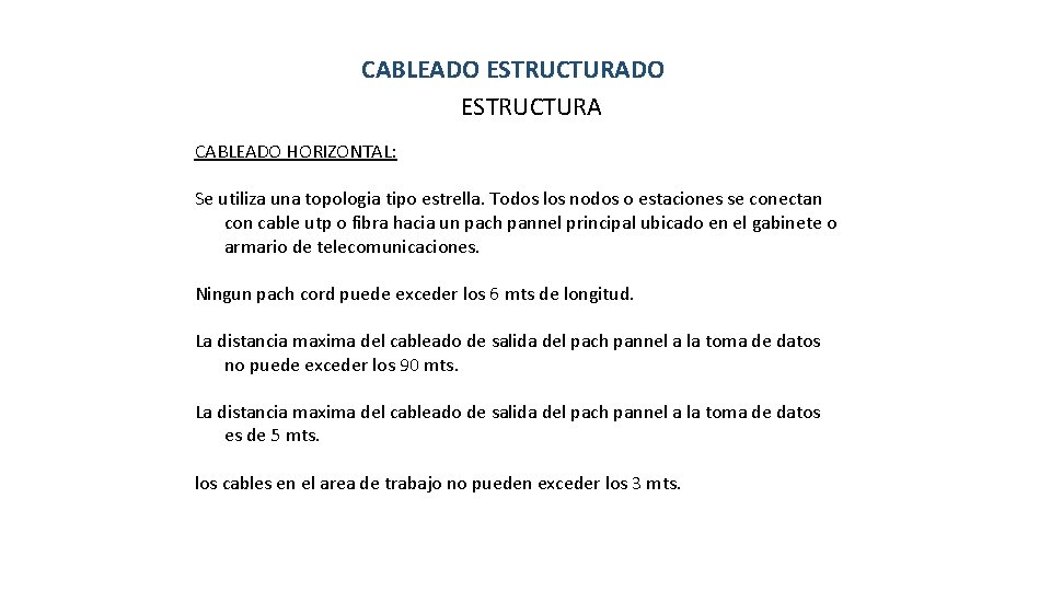 CABLEADO ESTRUCTURA CABLEADO HORIZONTAL: Se utiliza una topologia tipo estrella. Todos los nodos o