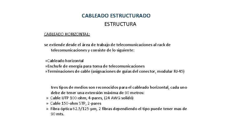 CABLEADO ESTRUCTURA CABLEADO HORIZONTAL: se extiende desde el área de trabajo de telecomunicaciones al