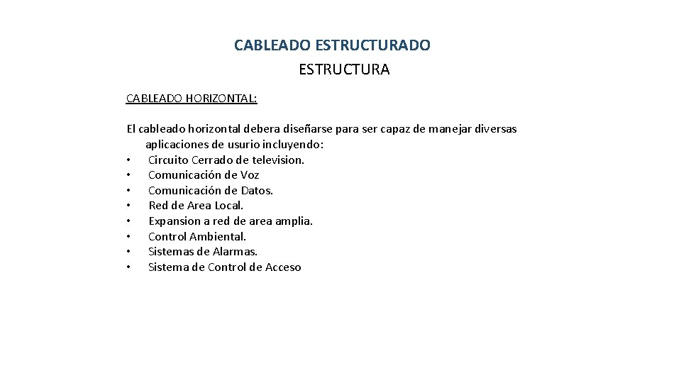 CABLEADO ESTRUCTURA CABLEADO HORIZONTAL: El cableado horizontal debera diseñarse para ser capaz de manejar