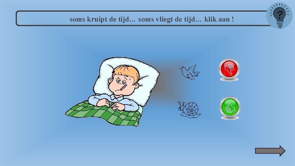 soms kruipt de tijd… soms vliegt de tijd… klik aan ! 