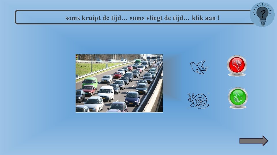 soms kruipt de tijd… soms vliegt de tijd… klik aan ! 