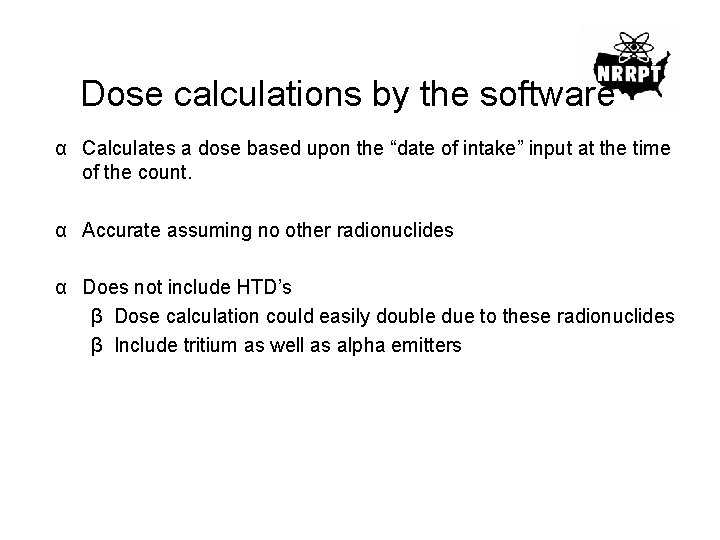 Dose calculations by the software α Calculates a dose based upon the “date of