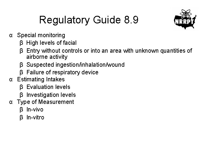 Regulatory Guide 8. 9 α Special monitoring β High levels of facial β Entry