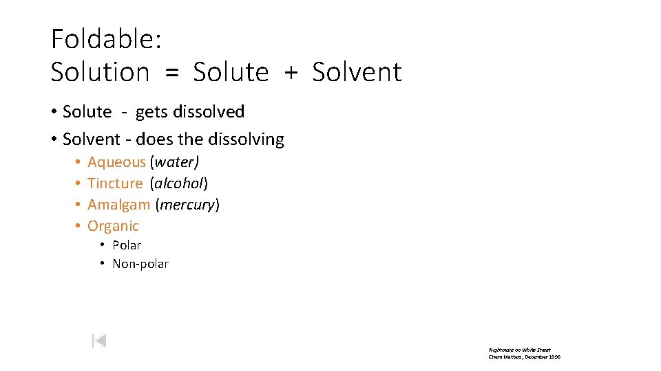 Foldable: Solution = Solute + Solvent • Solute - gets dissolved • Solvent -