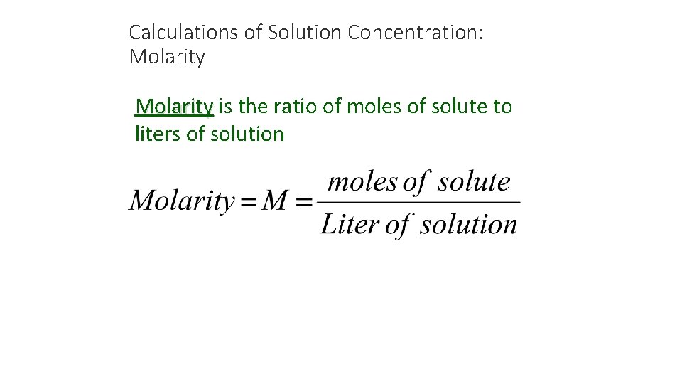 Calculations of Solution Concentration: Molarity is the ratio of moles of solute to Molarity