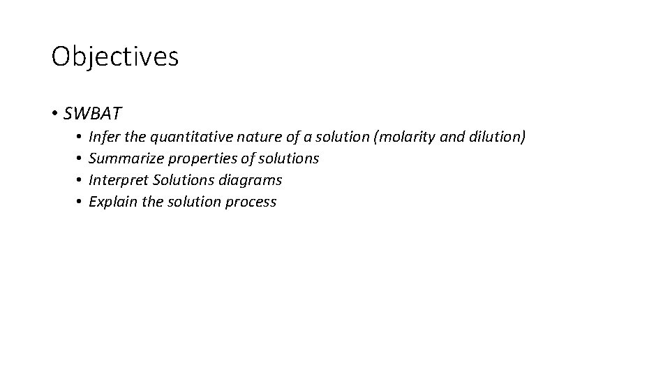 Objectives • SWBAT • • Infer the quantitative nature of a solution (molarity and