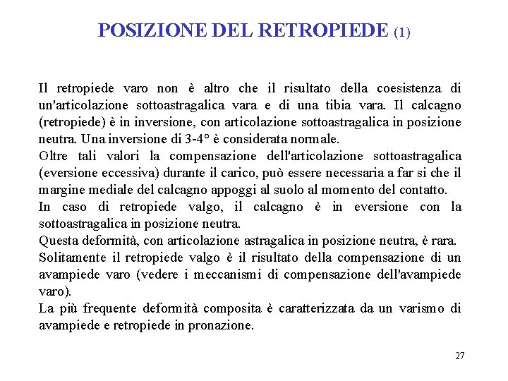 POSIZIONE DEL RETROPIEDE (1) Il retropiede varo non è altro che il risultato della