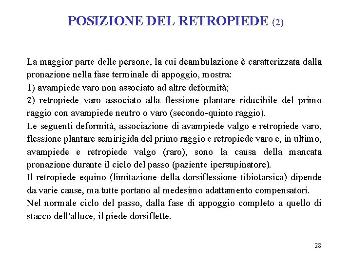 POSIZIONE DEL RETROPIEDE (2) La maggior parte delle persone, la cui deambulazione è caratterizzata