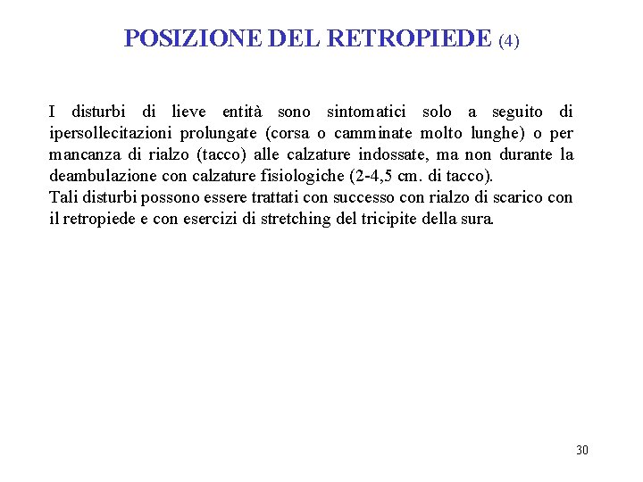 POSIZIONE DEL RETROPIEDE (4) I disturbi di lieve entità sono sintomatici solo a seguito