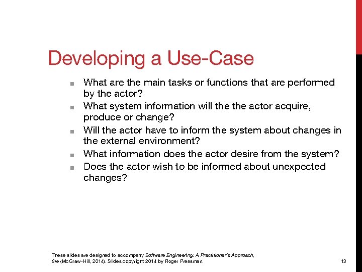 Developing a Use-Case ■ ■ ■ What are the main tasks or functions that