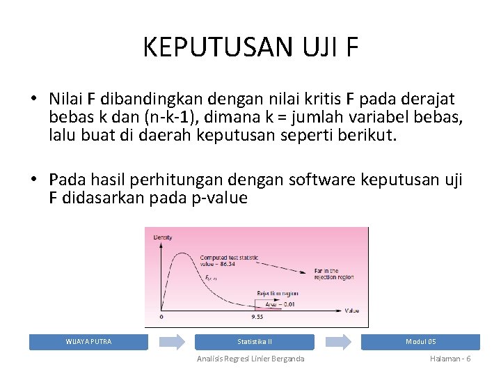 KEPUTUSAN UJI F • Nilai F dibandingkan dengan nilai kritis F pada derajat bebas