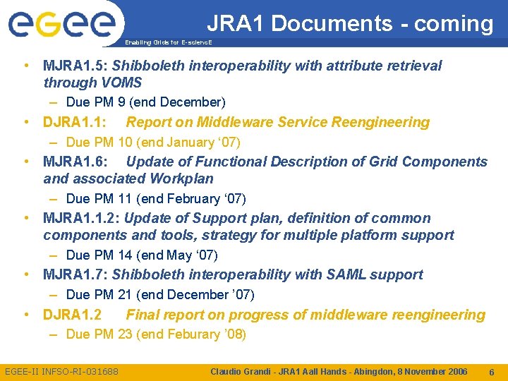 JRA 1 Documents - coming Enabling Grids for E-scienc. E • MJRA 1. 5: