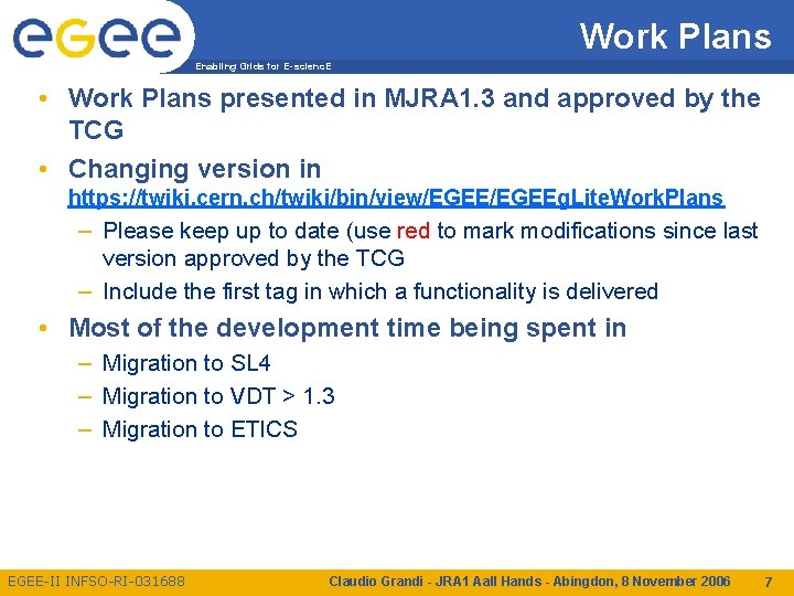 Work Plans Enabling Grids for E-scienc. E • Work Plans presented in MJRA 1.