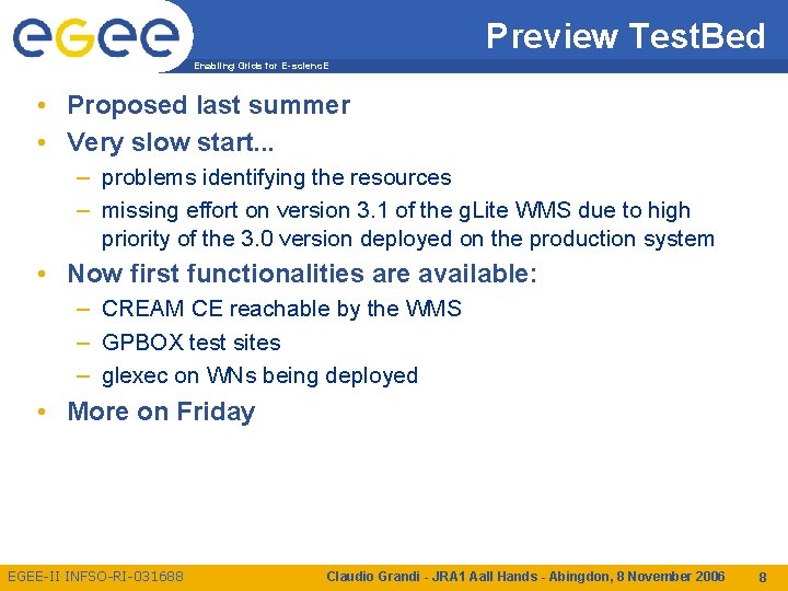 Preview Test. Bed Enabling Grids for E-scienc. E • Proposed last summer • Very