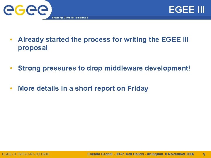 EGEE III Enabling Grids for E-scienc. E • Already started the process for writing