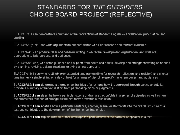 STANDARDS FOR THE OUTSIDERS CHOICE BOARD PROJECT (REFLECTIVE) ELACC 6 L 2: I can STANDARDS FOR THE OUTSIDERS CHOICE BOARD PROJECT (REFLECTIVE) ELACC 6 L 2: I can