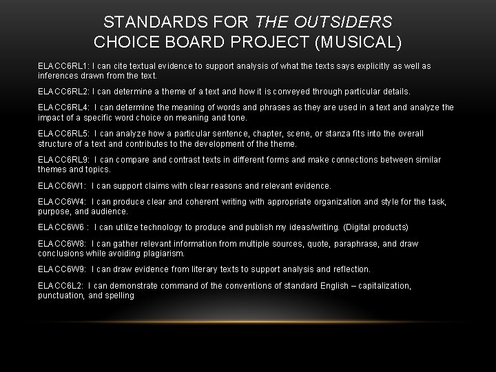 STANDARDS FOR THE OUTSIDERS CHOICE BOARD PROJECT (MUSICAL) ELACC 6 RL 1: I can STANDARDS FOR THE OUTSIDERS CHOICE BOARD PROJECT (MUSICAL) ELACC 6 RL 1: I can