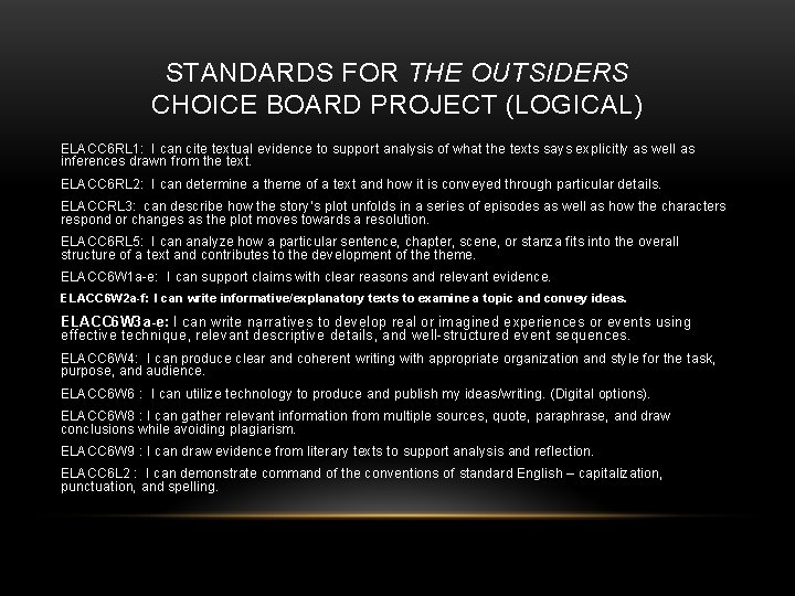 STANDARDS FOR THE OUTSIDERS CHOICE BOARD PROJECT (LOGICAL) ELACC 6 RL 1: I can STANDARDS FOR THE OUTSIDERS CHOICE BOARD PROJECT (LOGICAL) ELACC 6 RL 1: I can