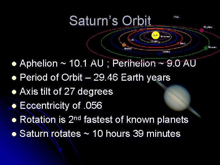 Saturn’s Orbit Aphelion ~ 10. 1 AU ; Perihelion ~ 9. 0 AU l