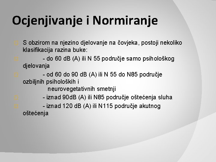 Ocjenjivanje i Normiranje � � � S obzirom na njezino djelovanje na čovjeka, postoji