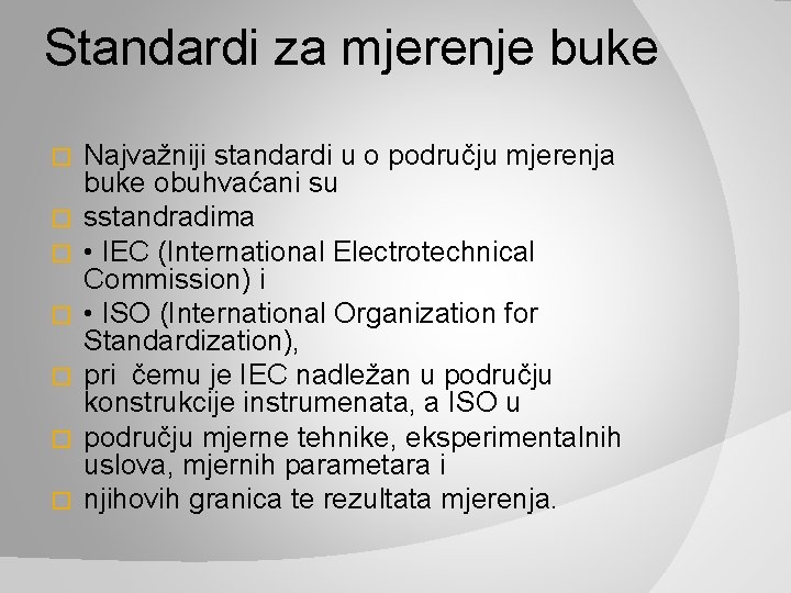 Standardi za mjerenje buke � � � � Najvažniji standardi u o području mjerenja