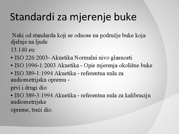 Standardi za mjerenje buke Neki od standarda koji se odnose na područje buke koja