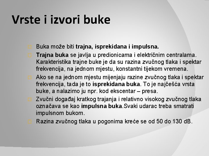 Vrste i izvori buke � � � Buka može biti trajna, isprekidana i impulsna.