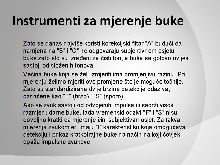 Instrumenti za mjerenje buke Zato se danas najviše koristi korekcijski filtar "A" budući da