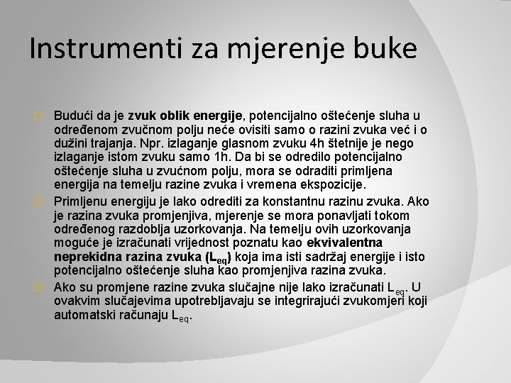 Instrumenti za mjerenje buke Budući da je zvuk oblik energije, potencijalno oštećenje sluha u