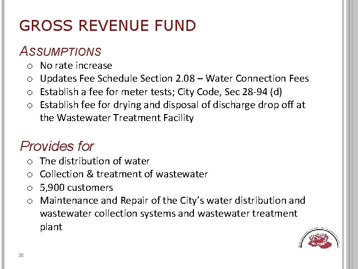 GROSS REVENUE FUND ASSUMPTIONS o o No rate increase Updates Fee Schedule Section 2.