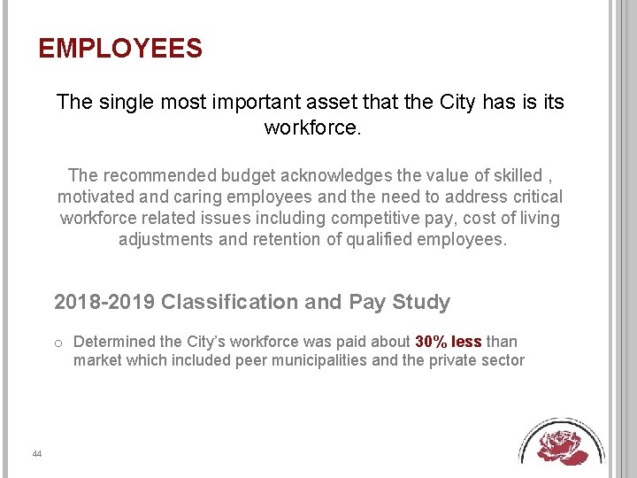 EMPLOYEES The single most important asset that the City has is its workforce. The