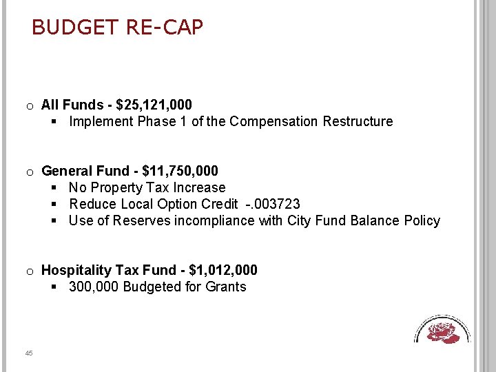 BUDGET RE-CAP o All Funds - $25, 121, 000 § Implement Phase 1 of