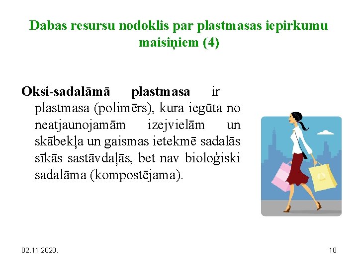 Dabas resursu nodoklis par plastmasas iepirkumu maisiņiem (4) Oksi-sadalāmā plastmasa ir plastmasa (polimērs), kura