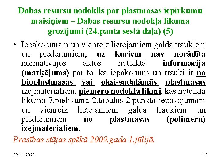Dabas resursu nodoklis par plastmasas iepirkumu maisiņiem – Dabas resursu nodokļa likuma grozījumi (24.