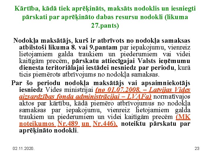 Kārtība, kādā tiek aprēķināts, maksāts nodoklis un iesniegti pārskati par aprēķināto dabas resursu nodokli
