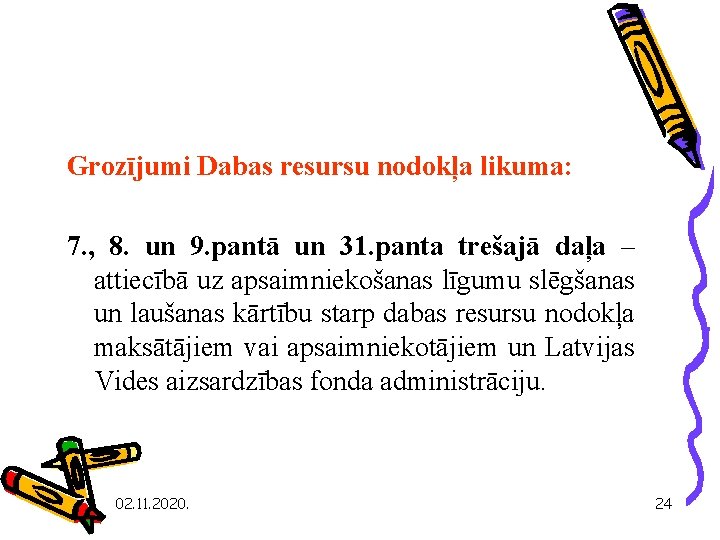 Grozījumi Dabas resursu nodokļa likuma: 7. , 8. un 9. pantā un 31. panta