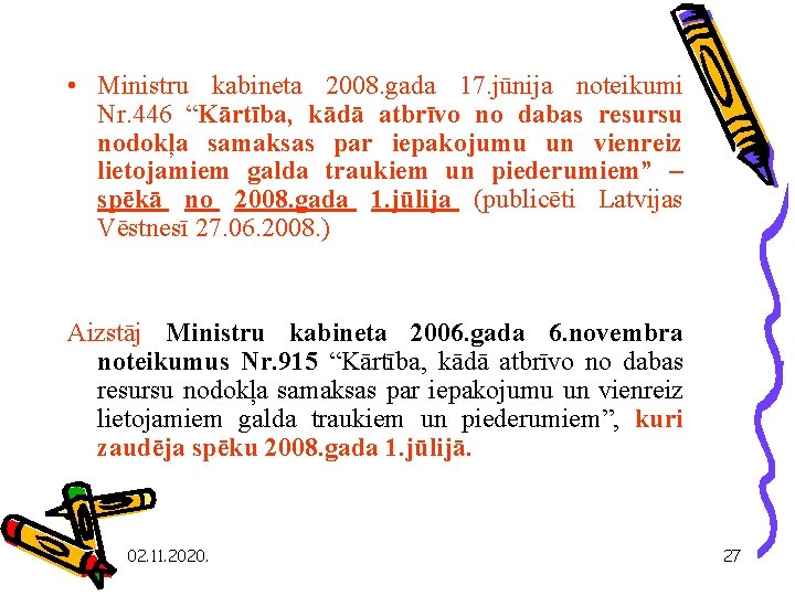  • Ministru kabineta 2008. gada 17. jūnija noteikumi Nr. 446 “Kārtība, kādā atbrīvo