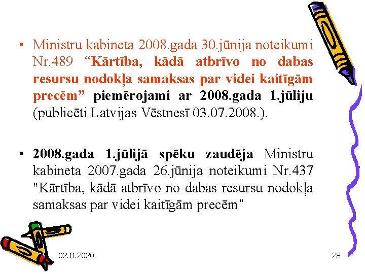  • Ministru kabineta 2008. gada 30. jūnija noteikumi Nr. 489 “Kārtība, kādā atbrīvo