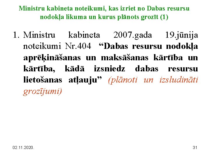 Ministru kabineta noteikumi, kas izriet no Dabas resursu nodokļa likuma un kurus plānots grozīt